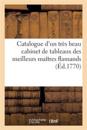 Catalogue d'Un Très Beau Cabinet de Tableaux Des Meilleurs Maîtres Flamands & Hollandais