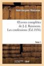 Oeuvres Compl?tes de J.-J. Rousseau. Tome 1 Les Confessions