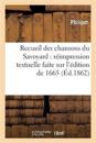 Recueil Des Chansons Du Savoyard: Réimpression Textuelle Faite Sur l'Édition de 1665