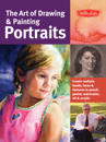The Art of Drawing & Painting Portraits (Collector's Series)
