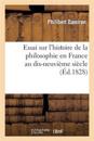 Essai Sur l'Histoire de la Philosophie En France Au Dix-Neuvi?me Si?cle
