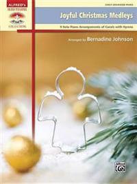 Joyful Christmas Medleys: 9 Solo Piano Arrangements of Carols with Hymns