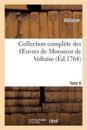 Collection Compl?te Des Oeuvres de Monsieur de Voltaire. Tome 6
