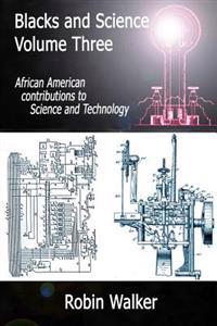 Blacks and Science Volume Three: African American Contributions to Science and Technology
