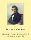 Chopin - Piano Sonata No. 3 in B minor, Op. 58