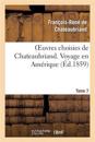 Oeuvres Choisies de Chateaubriand. Tome 7 Voyage En Am?rique