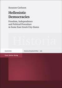 Hellenistic Democracies: Freedom, Independence and Political Procedure in Some East Greek City-States