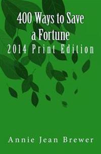 400 Ways to Save a Fortune: 2014 Print Edition