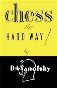 Chess the Hard Way!