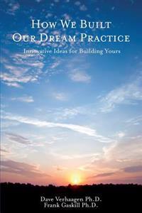 How We Built Our Dream Practice: Innovative Ideas for Building Yours
