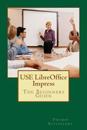 USE LibreOffice Impress: The Beginners Guide