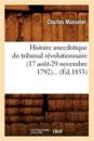 Histoire Anecdotique Du Tribunal R?volutionnaire (17 Ao?t-29 Novembre 1792) (?d.1853)