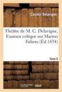 Th??tre de M. C. Delavigne, Tome 6. Examen Critique de Marino Faliero
