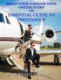 Build Your Fortune with Online Store or Essential Guide to Prestashop