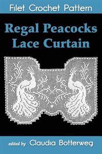Regal Peacocks Lace Curtain Filet Crochet Pattern: Complete Instructions and Chart