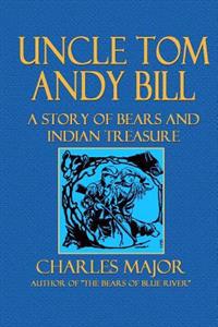 Uncle Tom Andy Bill: A Story of Bears and Indian Treasure