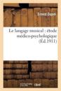 Le Langage Musical: ?tude M?dico-Psychologique