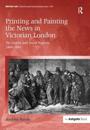 Printing and Painting the News in Victorian London