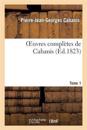 Oeuvres Compl?tes de Cabanis. Tome 1
