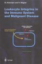 Leukocyte Integrins in the Immune System and Malignant Disease