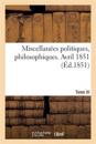 Miscellanées Politiques, Philosophiques. Avril 1851. Tome III