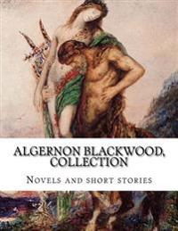 Algernon Blackwood, Collection Novels and Short Stories