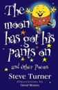 "The Moon Has Got His Pants on" and Other Poems