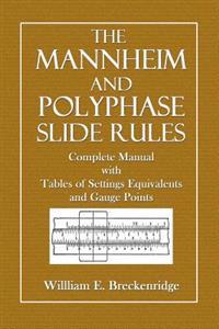 The Mannheim and Polyphase Slide Rules: Complete Manual with Tables of Settings, Equivalents and Gauge Points