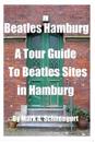 Beatles Hamburg: A Travel Guide to Beatles Sites in Hamburg Germany