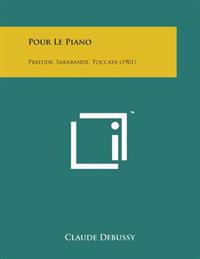 Pour Le Piano: Prelude, Sarabande, Toccata (1901)