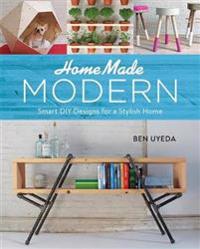 Homemade Modern: Smart DIY Designs for a Stylish Home