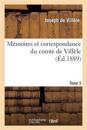 M?moires Et Correspondance Du Comte de Vill?le. Tome 3