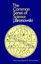 The Common Sense of Science: With a New Preface by Sir Hermann Bondi