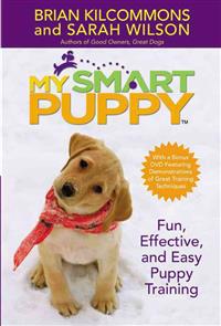 My Smart Puppy: Fun, Effective, and Easy Puppy Training [With Demonstrations of Great Training Techniques]