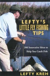 Lefty's Little Fly-Fishing Tips