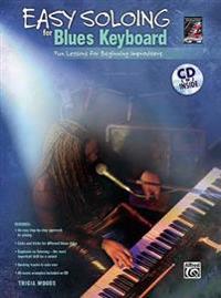 Easy Soloing for Blues Keyboard: Fun Lessons for Beginning Improvisers [With CD]