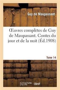 Oeuvres Completes de Guy de Maupassant. Tome 14 Contes Du Jour Et de la Nuit