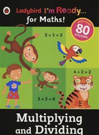 Multiplying and Dividing: Ladybird I'm Ready for Maths sticker workbook
