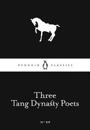 Three Tang Dynasty Poets