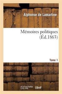 Memoires Politiques. T. 1