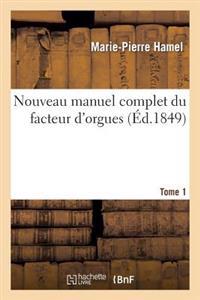 Nouveau Manuel Complet Du Facteur D Orgues. Tome 1