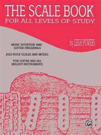 The Scale Book: For All Levels of Study