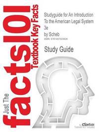 Studyguide for an Introduction to the American Legal System 3e by Scheb, ISBN 9781454808961