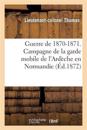 Guerre de 1870-1871. Campagne de la Garde Mobile de l'Ardèche En Normandie