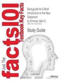 Studyguide for a Brief Introduction to the New Testament by Ehrman, Bart D., ISBN 9780199862306