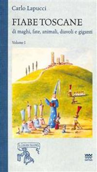 Fiabe Toscane Di Maghi, Fate, Animali, Diavoli E Giganti: Edizione Economica. Volume I