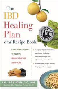 The Ibd Healing Plan and Recipe Book: Using Whole Foods to Relieve Crohn's Disease and Colitis