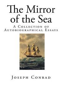 The Mirror of the Sea: A Collection of Autobiographical Essays