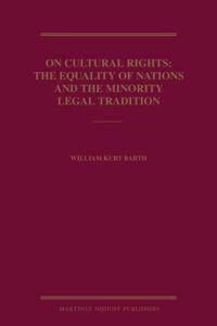 On Cultural Rights: The Equality of Nations and the Minority Legal Tradition