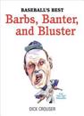 Baseball's Best Barbs, Banter, and Bluster
